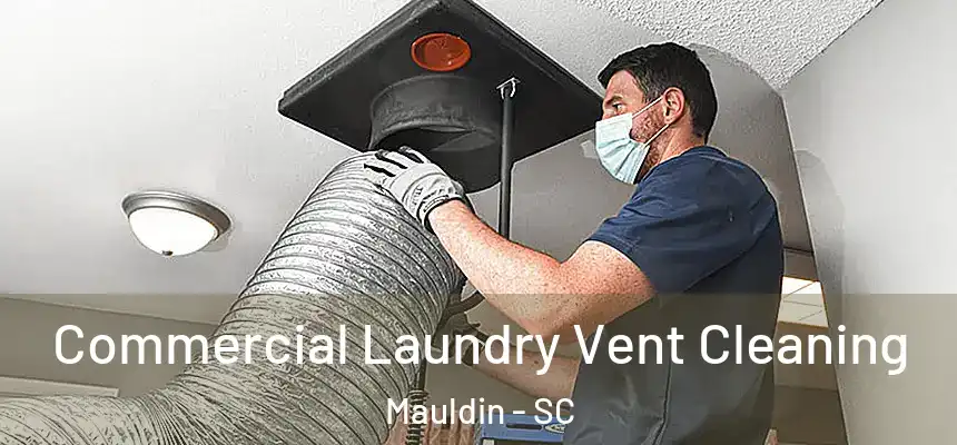  Commercial Laundry Vent Cleaning Mauldin - SC